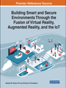 Image for Building smart and secure environments through the fusion of virtual reality, augmented reality, and the IoT