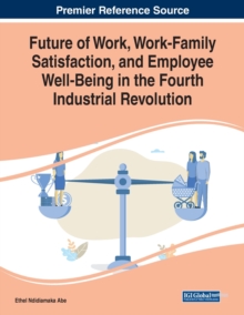 Image for Future of work, work-family satisfaction, and employee well-being in the Fourth Industrial Revolution