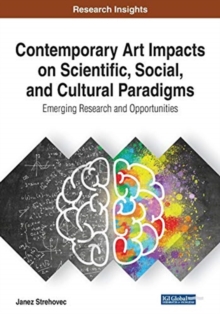 Image for Contemporary art impacts on scientific, social, and cultural paradigms  : emerging research and opportunities