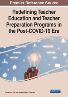Redefining Teacher Education and Teacher Preparation Programs in the Post-COVID-19 Era