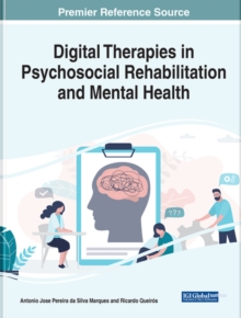 Handbook of Research on Digital Therapies in Psychosocial Rehabilitation and Mental Health