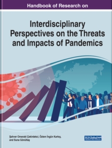 Handbook of Research on Interdisciplinary Perspectives on the Threats and Impacts of Pandemics