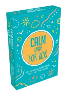 Calm Cards for Kids: 52 Comforting Cards to Help Your Child Feel Relaxed