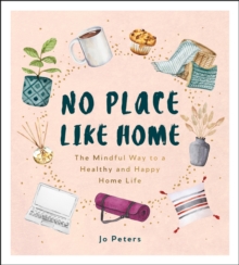 No Place Like Home: The Mindful Way to a Healthy and Happy Home Life