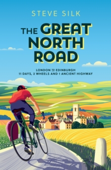 The Great North Road: London to Edinburgh – 11 Days, 2 Wheels and 1 Ancient Highway