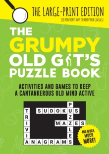 The Grumpy Old Git’s Puzzle Book: Activities and Games to Keep a Cantankerous Old Mind Active