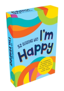 52 Reasons Why I’m Happy: 52 Cheerful Affirmations to Boost Your Child’s Positivity and Lift Their Mood