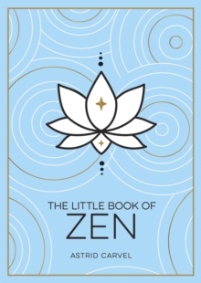 The Little Book of Zen: A Beginner’s Guide to the Art of Zen