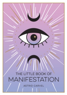 Image for The little book of manifestation  : a beginner's guide to manifesting your dreams and desires