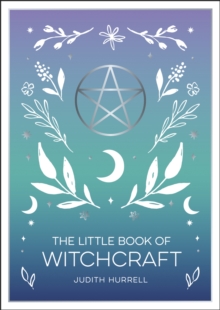 The Little Book of Witchcraft: An Introduction to Magick and White Witchcraft