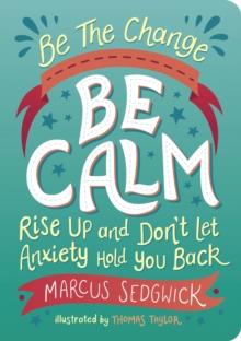 Image for Be calm  : rise up and don't let anxiety hold you back