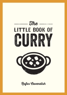 The Little Book of Curry: A Pocket Guide to the Wonderful World of Curry, Featuring Recipes, Trivia and More