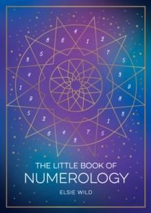 The Little Book of Numerology: A Beginner’s Guide to Shaping Your Destiny with the Power of Numbers