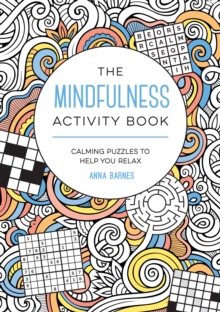 The Mindfulness Activity Book: Calming Puzzles to Help You Relax