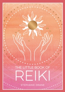 The Little Book of Reiki: A Beginner’s Guide to the Art of Energy Healing