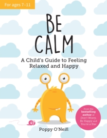 Image for Be calm  : a child's guide to feeling relaxed and happy