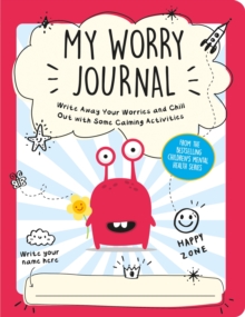 Image for My Worry Journal : Write Away Your Worries and Chill Out with Some Calming Activities