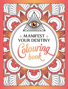 Image for Manifest Your Destiny Colouring Book : A Mesmerizing Journey of Colour and Creativity