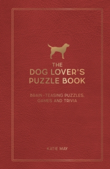 Image for The Dog Lover's Puzzle Book : Brain-Teasing Puzzles, Games and Trivia