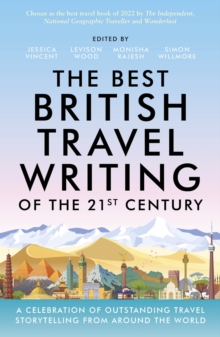 Image for The best British travel writing of the 21st century  : a celebration of outstanding travel storytelling from around the world