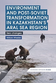 Image for Environment and post-Soviet transformation in Kazakhstan's aral sea region  : sea changes