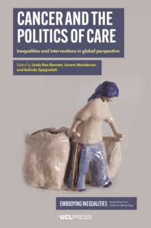 Image for Cancer and the Politics of Care: Inequalities and Interventions in Global Perspective