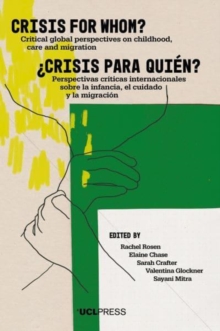 Image for Crisis for whom?  : critical global perspectives on childhood, care, and migration