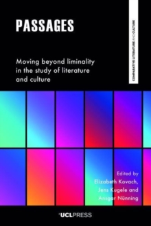 Passages: Moving Beyond Liminality in the Study of Literature and Culture