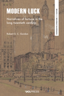 Image for Modern Luck: Narratives of Fortune in the Long Twentieth Century