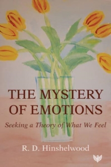 Image for The mystery of emotions  : seeking a theory of what we feel