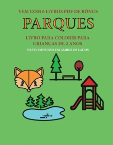 Image for Livro para colorir para criancas de 2 anos (Parques) : Este livro tem 40 paginas coloridas com linhas extra espessas para reduzir a frustracao e melhorar a confianca. Este livro vai ajudar as criancas