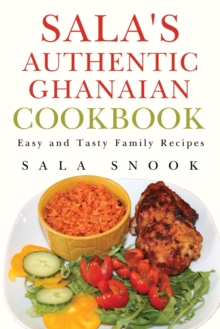 Sala’s Authentic Ghanaian Cookbook