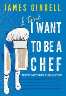 I Think I Want To Be A Chef – The Stinky Chef Chronicles
