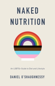 Naked Nutrition: An LGBTQ+ Guide to Diet and Lifestyle