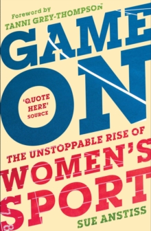 Image for Game on  : the unstoppable rise of women's sport