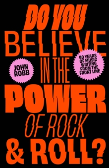 Image for Do you believe in the power of rock & roll?  : forty years of music writing from the frontline