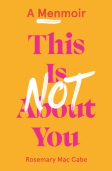 Image for This is not about you  : a menmoir