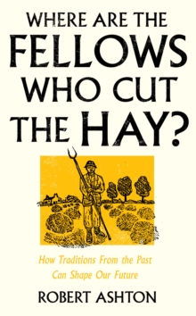 Image for Where are the fellows who cut the hay?: how traditions from the past can shape our future