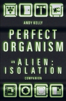 Image for Perfect Organism : An Alien: Isolation Companion
