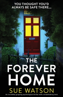 Image for The Forever Home : An incredibly gripping psychological thriller with a breathtaking twist