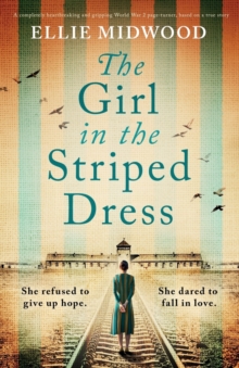 Image for The Girl in the Striped Dress : A completely heartbreaking and gripping World War 2 page-turner, based on a true story