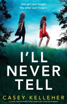 Image for I'll Never Tell : A totally unputdownable thriller packed with twists and suspense