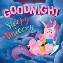 Image for Goodnight Sleepy Unicorn : Padded Board Book