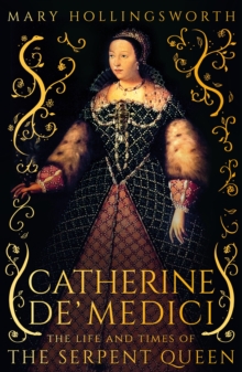 Image for Catherine de' Medici  : the life and times of the serpent queen