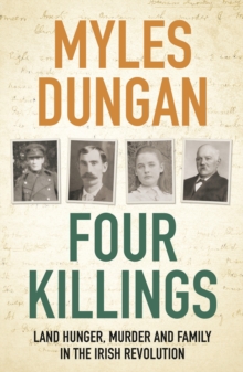 Image for Four killings  : land hunger, murder and a family in the Irish Revolution