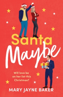 Santa Maybe: Don’t miss out on this absolutely hilarious and festive romantic comedy!