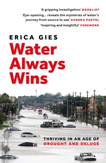 Image for Water always wins  : thriving in an age of drought and deluge