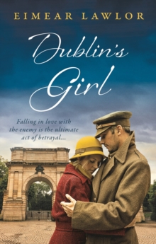 Dublin’s Girl: A sweeping wartime romance novel from a debut voice in fiction!