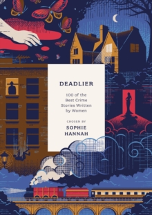 Image for Deadlier  : 100 of the best crime stories written by women