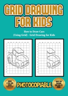 Image for How to Draw Cars (Using Grid) - Grid Drawing for Kids : This book will show you how to draw cars step by step. Includes how to draw supercars, how to draw 4x4 cars, how to draw vintage cars and many m